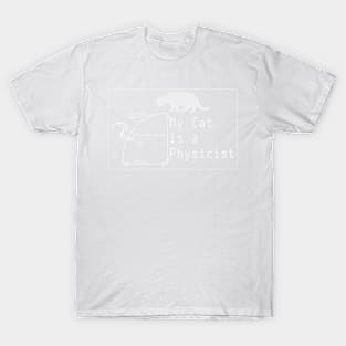 MY CAT IS A PHYSICIST – WHITE PRINT T-Shirt